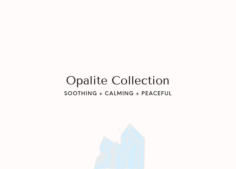Opalite Collection