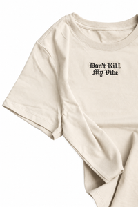 T-Shirt - Don't Kill My Vibe
