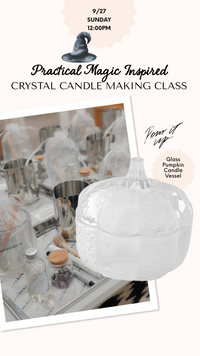Practical Magic Inspired Crystal Candle Making Class - Sunday 9/27 @12pm