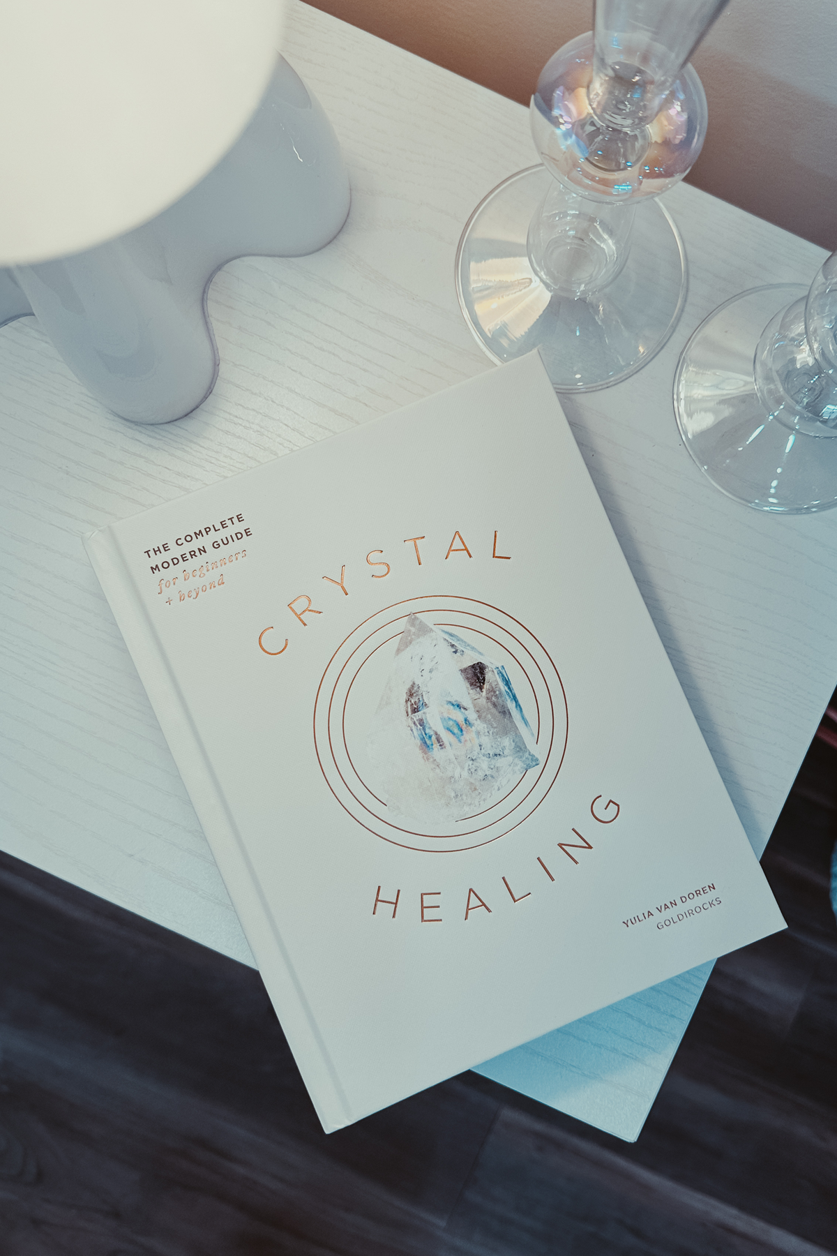 Crystal Healing: The Complete Modern Guide for Beginners and Beyond (Hardcover)